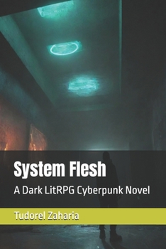 System Flesh: A Dark LitRPG Cyberpunk Novel