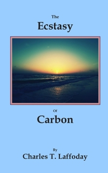 Paperback The Ecstasy of Carbon Book
