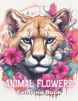 Paperback Animal Flowers Coloring Book: 100+ High-Quality and Unique Coloring Pages Book