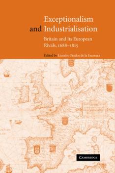 Hardcover Exceptionalism and Industrialisation: Britain and Its European Rivals, 1688 1815 Book