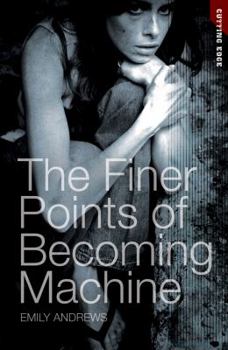 Paperback The Finer Points of Becoming Machine (Cutting Edge) Book