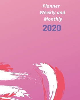 Planner Weekly and Monthly 2020: Weekly & Monthly Planner Jan 1, 2020 to Dec 31, 2020: (2020 Pretty Simple Planners)