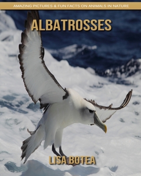 Paperback Albatrosses: Amazing Pictures & Fun Facts on Animals in Nature Book