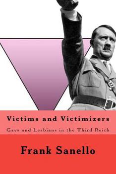 Paperback Victims and Victimizers: Gays and Lesbians in the Third Reich Book