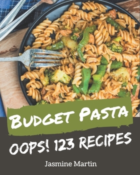 Paperback Oops! 123 Budget Pasta Recipes: Cook it Yourself with Budget Pasta Cookbook! Book