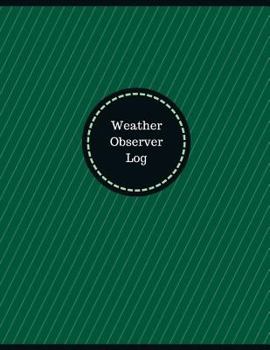 Paperback Weather Observer Log (Logbook, Journal - 126 pages, 8.5 x 11 inches): Weather Observer Logbook (Professional Cover, Large) Book