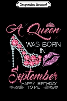 Paperback Composition Notebook: Queens are born in September happy birthday to me Journal/Notebook Blank Lined Ruled 6x9 100 Pages Book