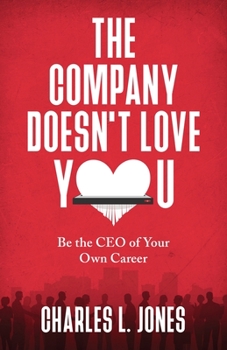 Paperback The Company Doesn't Love You: Be the CEO of Your Own Career Book