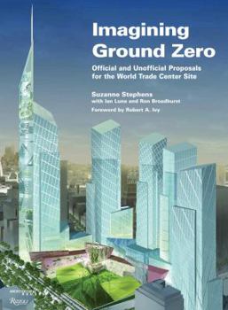 Hardcover Imagining Ground Zero: The Official and Unofficial Proposals for the World Trade Center Site Book