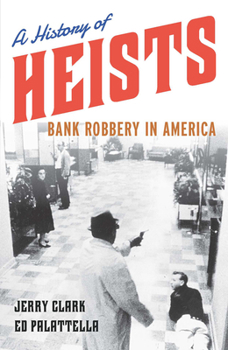 Hardcover A History of Heists: Bank Robbery in America Book