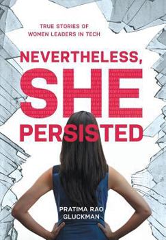 Hardcover Nevertheless, She Persisted: True Stories of Women Leaders in Tech Book