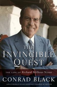 Hardcover The Invincible Quest: The Life of Richard Milhous Nixon Book