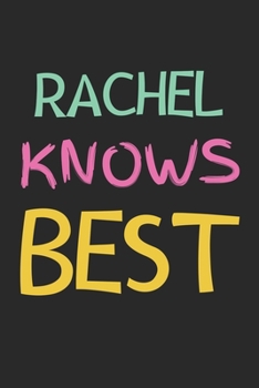 Rachel Knows Best: Lined Journal, 120 Pages, 6 x 9, Rachel Personalized Name Notebook Gift Idea, Black Matte Finish (Rachel Knows Best Journal)