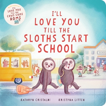Hardcover I'll Love You Till the Sloths Start School Book
