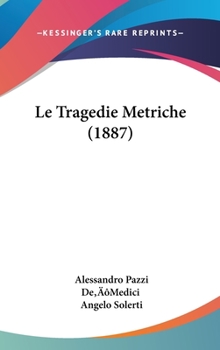 Hardcover Le Tragedie Metriche (1887) Book