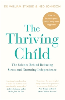 Paperback The Thriving Child: The Science Behind Reducing Stress and Nurturing Independence Book