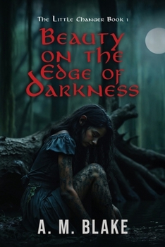 Beauty on the Edge of Darkness (The Little Changer)