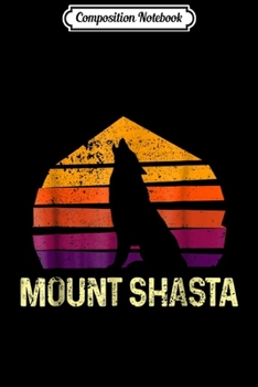 Composition Notebook: Vintage Retro Mount Shasta California Wolves  Journal/Notebook Blank Lined Ruled 6x9 100 Pages