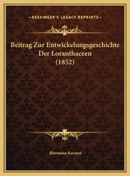 Beitrag Zur Entwickelungsgeschichte Der Loranthaceen (1852)