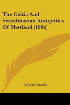 Paperback The Celtic And Scandinavian Antiquities Of Shetland (1904) Book