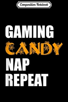 Composition Notebook: Halloween Forecast Gaming Candy Nap Repeat Video Games Lover  Journal/Notebook Blank Lined Ruled 6x9 100 Pages