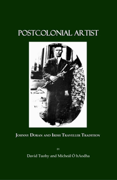 Hardcover Postcolonial Artist: Johnny Doran and Irish Traveller Tradition Book