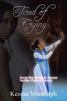 Paperback Tired of Crying: From the Stripper House to the Church House Book