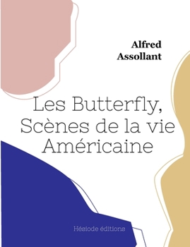 Paperback Les Butterfly, Scènes de la vie Américaine [French] Book