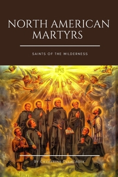 Paperback North American Martyrs: Saints of the Wilderness Book