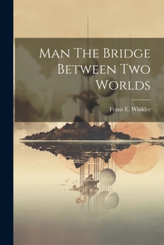 Paperback Man The Bridge Between Two Worlds Book