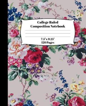 Soft Cover Composition Notebook: Vintage Flower College Ruled Journal - Diary for Adults and Children - For Homework, Note Taking, Journaling and Creative Writing