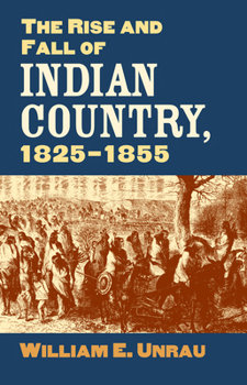 Paperback The Rise and Fall of Indian Country, 1825-1855 Book