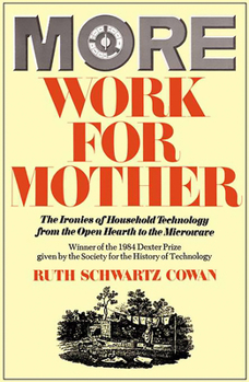 Paperback More Work for Mother: The Ironies of Household Technology from the Open Hearth to the Microwave Book