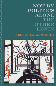 Paperback Not by Politics Alone: The Other Lenin Book