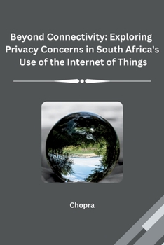 Paperback Beyond Connectivity: Exploring Privacy Concerns in South Africa's Use of the Internet of Things Book