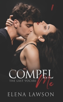 Compel Me - Book #1 of the Last Vocari