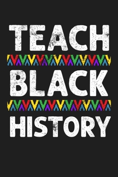 Teach Black History: Gift For Teacher - Lined Paperback Notebook Journal With Planner To Write In