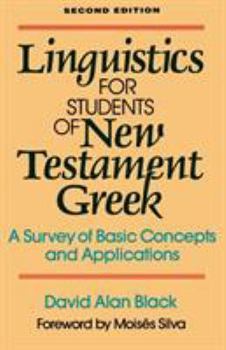 Paperback Linguistics for Students of New Testament Greek: A Survey of Basic Concepts and Applications Book