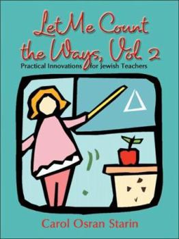 Paperback Let Me Count the Ways, Volume 2: Practical Innovations for Jewish Teachers Book