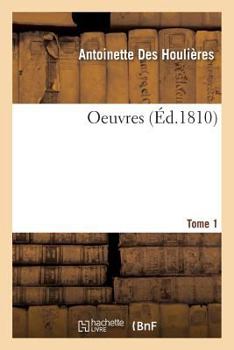 Paperback Oeuvres de Madame Et de Mademoiselle Deshoulières T01 [French] Book
