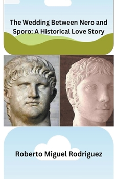 The Wedding Between Nero and Sporo: A Historical Love Story