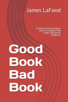 Good Book Bad Book: A Science-Fiction Author's View of Paradigm Shift Under Shamdemic Conditions