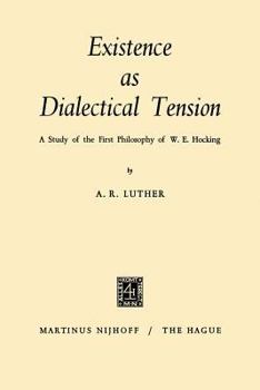 Paperback Existence as Dialectical Tension: A Study of the First Philosophy of W. E. Hocking Book