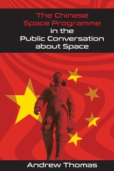 Paperback The Chinese Space Programme in the Public Conversation about Space Book