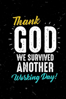 Thank God we survived another working day!: DIN A5 Notebook | 110 lined pages funny notebook for colleagues to say goodbye | gift idea for colleagues | farewell gift colleagues