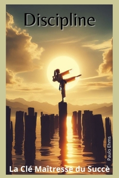 Paperback Discipline: La Clé Maîtresse du Succès [French] Book