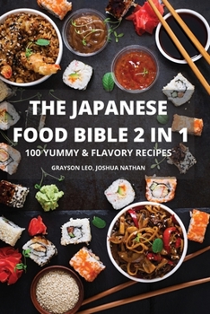 Paperback The Japanese Food Bible 2 in 1 100 Yummy & Flavory Recipes Book