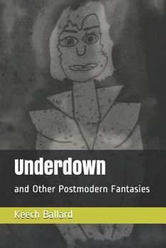 Paperback Underdown: and Other Postmodern Fantasies Book