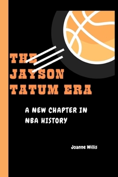 The Jayson Tatum Era: A New Chapter In NBA History