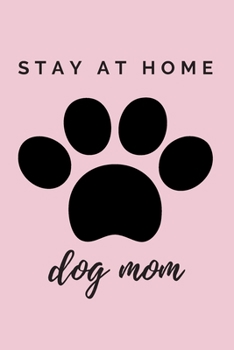 Paperback The Paw Stay At Home Dog Mom Journal: (Light Pink Blank Lined Journal for Dog Lovers and Owners) Book